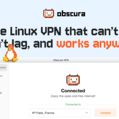 Obscura VPN finally arrives on Linux — with a GUI, a CLI, and a new open-source license